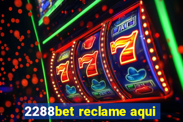 2288bet reclame aqui